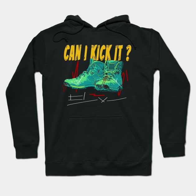 can i kick it ??? T Shirt Hoodie by clownescape